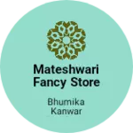 Business logo of Mateshwari fancy store