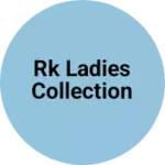 Business logo of RK ladies collection