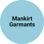 Business logo of Mankirt garmants