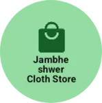 Business logo of Jambheshwer cloth store kakra