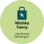 Business logo of Mishka fancy store