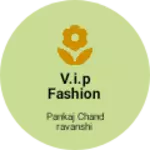Business logo of V.I.P Fashion
