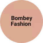 Business logo of Bombey fashion