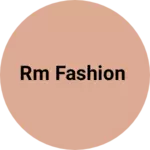 Business logo of Rm fashion