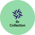 Business logo of RR COLLECTION