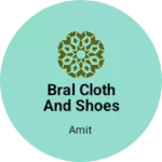Business logo of Bral cloth and shoes