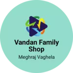 Business logo of Vandan Family shop