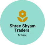 Business logo of Shree Shyam Traders