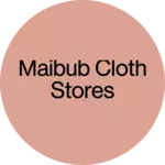 Business logo of Maibub cloth stores
