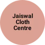 Business logo of Jaiswal cloth centre
