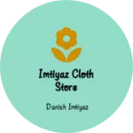Business logo of Imtiyaz cloth store
