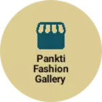Business logo of Pankti fashion gallery