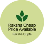 Business logo of raksha cheap price available