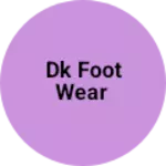 Business logo of Dk foot wear