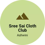Business logo of Sree Sai Cloth Club