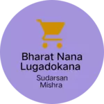 Business logo of BHARAT NANA LUGADOKANA