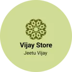 Business logo of Vijay Store