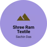 Business logo of SHREE RAM TEXTILE