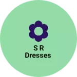 Business logo of S R DRESSES