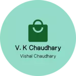 Business logo of V. K chaudhary