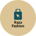 Business logo of Raza fashion