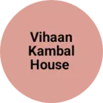 Business logo of Vihaan kambal house