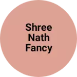 Business logo of Shree nath fancy stor