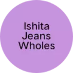 Business logo of Ishita jeans wholesale and retailers