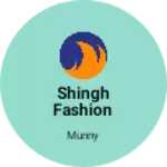 Business logo of Shingh fashion