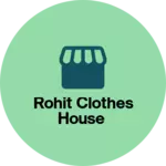Business logo of Rohit clothes house