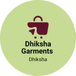 Business logo of Dhiksha Garments