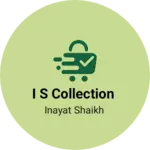 Business logo of I S collection