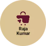 Business logo of Raja Kumar