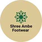 Business logo of Shree ambe footwear