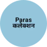 Business logo of Paras कलेक्शन