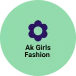 Business logo of AK GIRLS FASHION