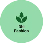 Business logo of Dhi Fashion