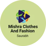Business logo of Mishra clothes and fashion