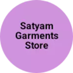 Business logo of Satyam garments Store