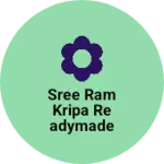 Business logo of Sree Ram Kripa readymade garments