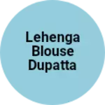 Business logo of Lehenga blouse dupatta