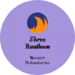 Business logo of Shree Handloom house
