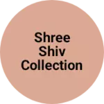 Business logo of Shree shiv collection