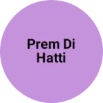 Business logo of Prem di hatti