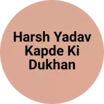 Business logo of Harsh yadav kapde ki dukhan