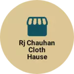 Business logo of Rj chauhan cloth hause