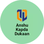 Business logo of Anshu kapda Dukaan