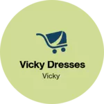 Business logo of Vicky dresses