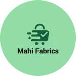 Business logo of Mahi Fabrics