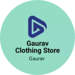 Business logo of Gaurav clothing store